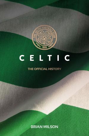 Book cover of Celtic: The Official History