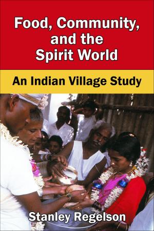 Cover of Food, Community, and the Spirit World: An Indian Village Study