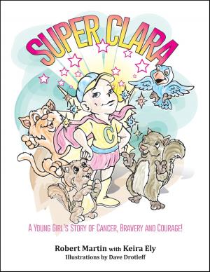 Book cover of SuperClara: A Young Girl's Story of Cancer, Bravery and Courage