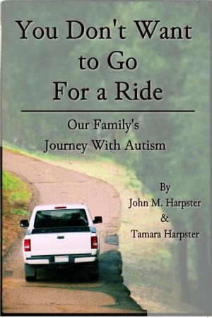 Cover of the book "You Don't Want to Go For a Ride": Our Family's Journey with Autism by MARIE C. FOSTER