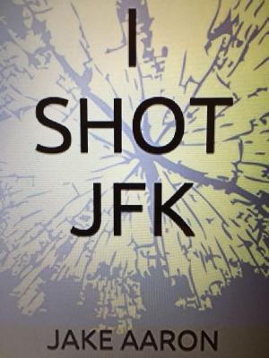 Book cover of I Shot JFK