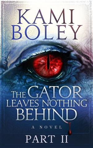 Cover of the book The Gator Leaves Nothing Behind - Part II by Debra E. Johnson