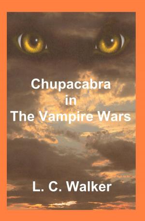 Cover of the book Chupacabra in The Vampire Wars by Tony Thorne MBE