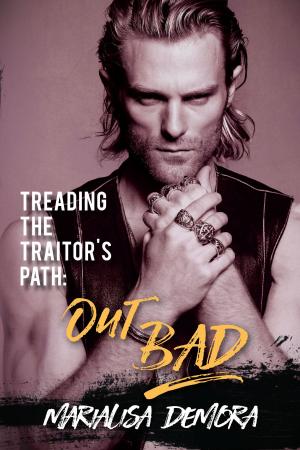 Cover of the book Treading the Traitor's Path: Out Bad by MariaLisa deMora