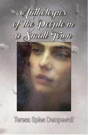 Cover of the book Anthologies of the People in a Small Town by Carolyn Stayton