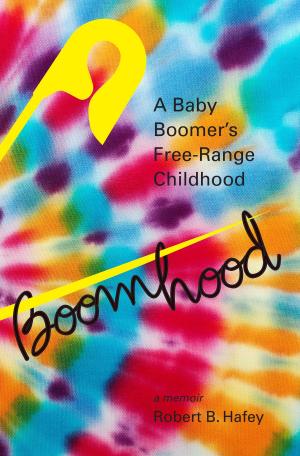 Cover of the book Boomhood: A Baby Boomer's Free-Range Childhood by Gary Revel