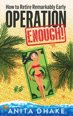 Cover of the book Operation Enough! How to Retire Remarkably Early by Jeffrey Kraynak