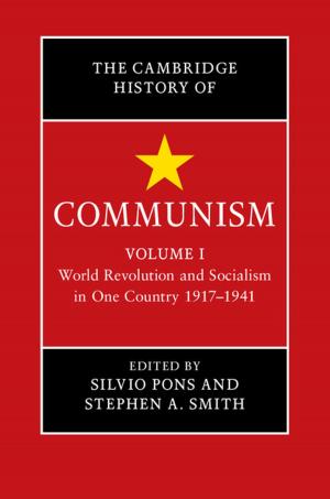 Cover of the book The Cambridge History of Communism: Volume 1, World Revolution and Socialism in One Country 1917–1941 by 