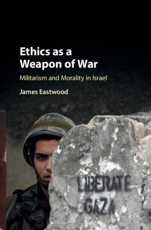 Cover of the book Ethics as a Weapon of War by Kim Atkins, Sheryl de Lacey, Rebecca Ripperger, Bonnie Britton