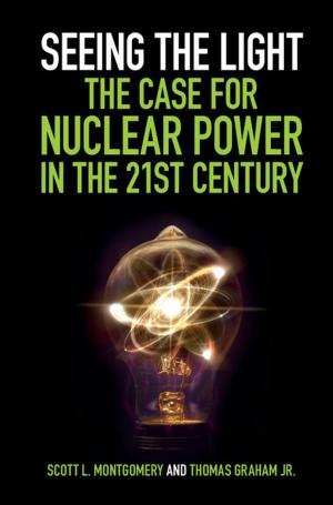 Book cover of Seeing the Light: The Case for Nuclear Power in the 21st Century