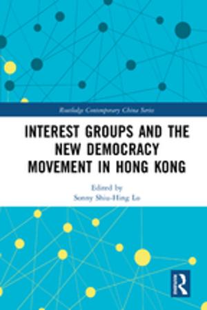 Cover of the book Interest Groups and the New Democracy Movement in Hong Kong by James D. Sidaway