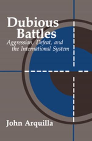 Cover of the book Dubious Battles: Aggression, Defeat, And The International System by Katrina Brown