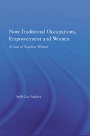Cover of the book Non-Traditional Occupations, Empowerment, and Women by Theo L. Dorpat, Michael L. Miller