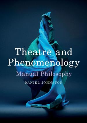 Cover of the book Theatre and Phenomenology by Sonya Stanford, Elaine Sharland, Nina Rovinelli Heller, Joanne Warner