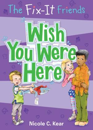 Book cover of The Fix-It Friends: Wish You Were Here