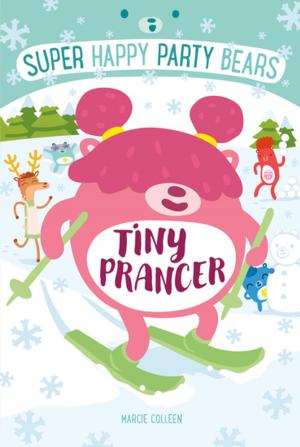 Cover of the book Super Happy Party Bears: Tiny Prancer by Jennifer Steward
