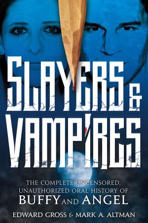 Cover of the book Slayers & Vampires: The Complete Uncensored, Unauthorized Oral History of Buffy & Angel by Bill Evans, Marianna Jameson