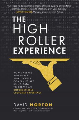 Cover of the book The High Roller Experience: How Caesars and Other World-Class Companies Are Using Data to Create an Unforgettable Customer Experience by Peter A. DiPrima Jr.