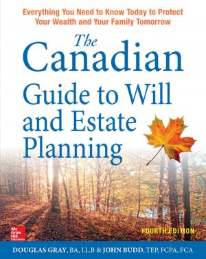 Cover of the book The Canadian Guide to Will and Estate Planning: Everything You Need to Know Today to Protect Your Wealth and Your Family Tomorrow Fourth Edition by Christina Dempsey