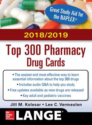 Cover of the book McGraw-Hill's 2018/2019 Top 300 Pharmacy Drug Cards by Kristin W. Weitzel, PharmD, CDE, William A. Hopkins Jr., PharmD