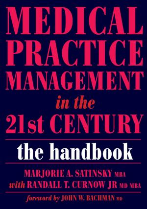 Cover of the book Medical Practice Management in the 21st Century by John Fry, Donald W. Light, Robert M. Lawrence