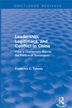 Cover of the book Leadership, Legitimacy, and Conflict in China by 
