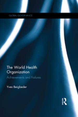 Cover of the book The World Health Organization by Mark E. Jonas, Douglas W. Yacek