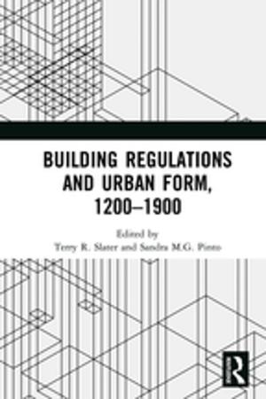 Cover of the book Building Regulations and Urban Form, 1200-1900 by James Sawyer, Gerardo Huertas