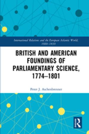 Cover of the book British and American Foundings of Parliamentary Science, 1774–1801 by Joshua C. Gellers