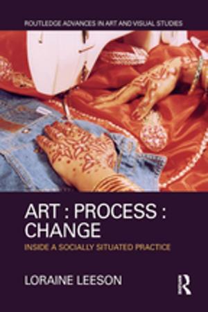 Cover of the book Art : Process : Change by Lærke Maria Andersen Funder, Troels Myrup Kristensen, Vinnie Nørskov