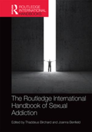 Cover of the book Routledge International Handbook of Sexual Addiction by Tim Huxley