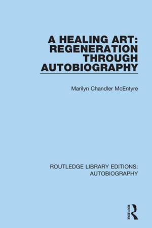 Cover of the book A Healing Art: Regeneration Through Autobiography by Karen Anijar