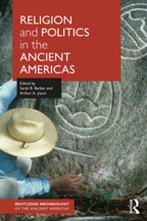 Cover of the book Religion and Politics in the Ancient Americas by Anthony O'Hear
