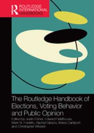 Cover of the book The Routledge Handbook of Elections, Voting Behavior and Public Opinion by John Fisher