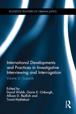Cover of the book International Developments and Practices in Investigative Interviewing and Interrogation by Robert P. Barnidge, Jr