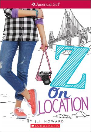 Cover of the book Z on Location (American Girl: Z Yang, Book 2) by Pam Munoz Ryan, Pam Muñoz Ryan
