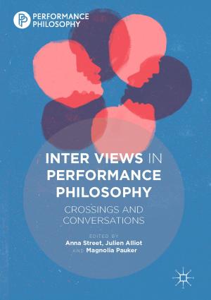 Cover of the book Inter Views in Performance Philosophy by Scott Downman, Kasun Ubayasiri