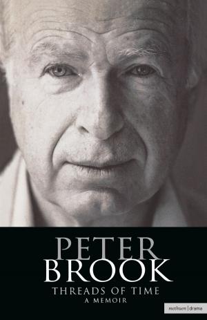 Cover of the book Peter Brook: Threads Of Time by Jessica Silsby Brater, Mark Taylor-Batty, Prof. Enoch Brater