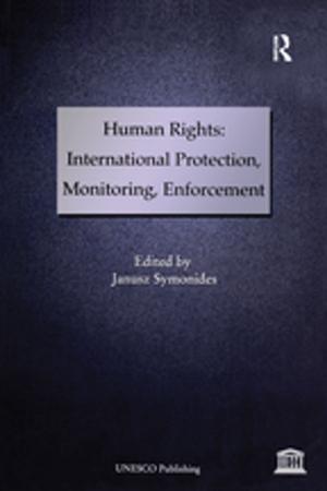 Cover of the book Human Rights: International Protection, Monitoring, Enforcement by Lionel Mordant Fraser