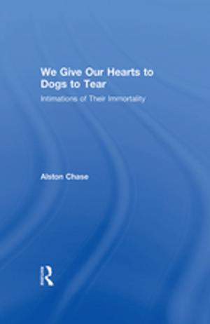 Cover of the book We Give Our Hearts to Dogs to Tear by 