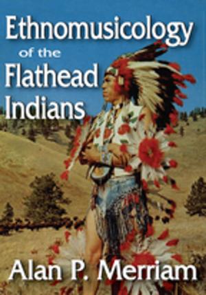 Cover of the book Ethnomusicology of the Flathead Indians by Kate Kühl
