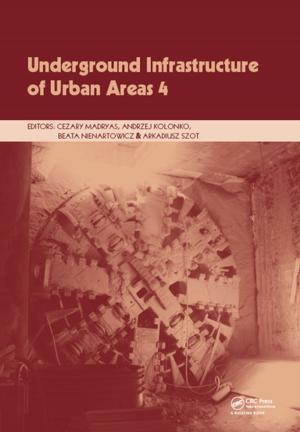 Cover of the book Underground Infrastructure of Urban Areas 4 by 