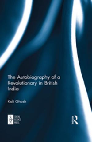 Cover of the book The Autobiography of a Revolutionary in British India by Lean, Martin