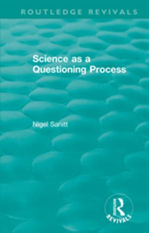 Cover of the book Routledge Revivals: Science as a Questioning Process (1996) by 