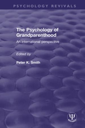 Cover of the book The Psychology of Grandparenthood by Gail Mason, JaneMaree Maher, Jude McCulloch, Sharon Pickering, Rebecca Wickes, Carolyn McKay