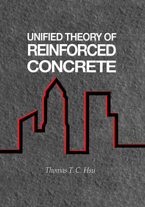 Cover of the book Unified Theory of Reinforced Concrete by Alan James Reynolds