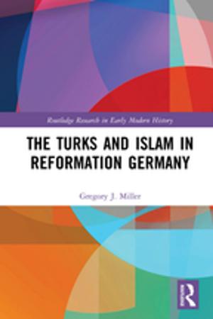 Cover of the book The Turks and Islam in Reformation Germany by Laura Dethiville