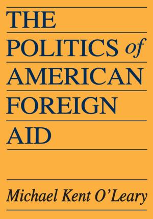 Cover of the book The Politics of American Foreign Aid by Christopher J Alexander