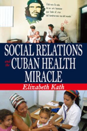 Cover of the book Social Relations and the Cuban Health Miracle by Joanna Thornborrow