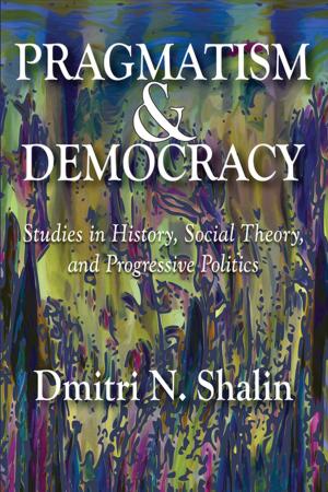 Cover of the book Pragmatism and Democracy by Debra L. DeLaet, David E. DeLaet